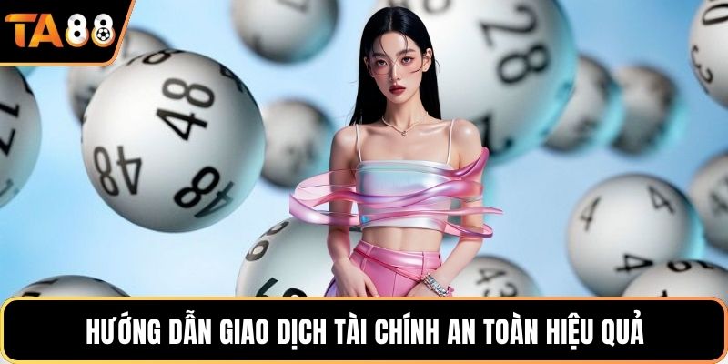 Hướng dẫn giao dịch tài chính an toàn hiệu quả