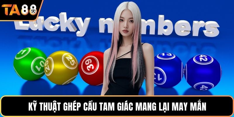 Kỹ thuật ghép cầu tam giác mang lại may mắn