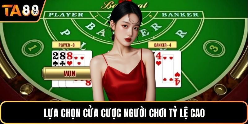 Lựa chọn cửa cược người chơi tỷ lệ cao