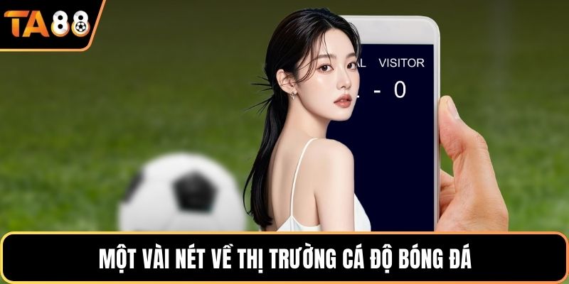 Một vài nét về thị trường cá độ bóng đá