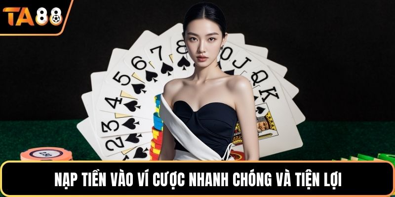 Nạp tiền vào ví cược nhanh chóng và tiện lợi