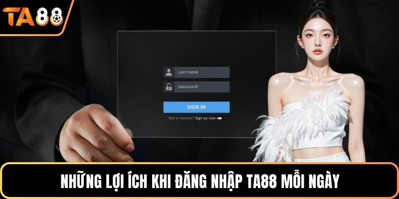 Những lợi ích khi đăng nhập Ta88 mỗi ngày