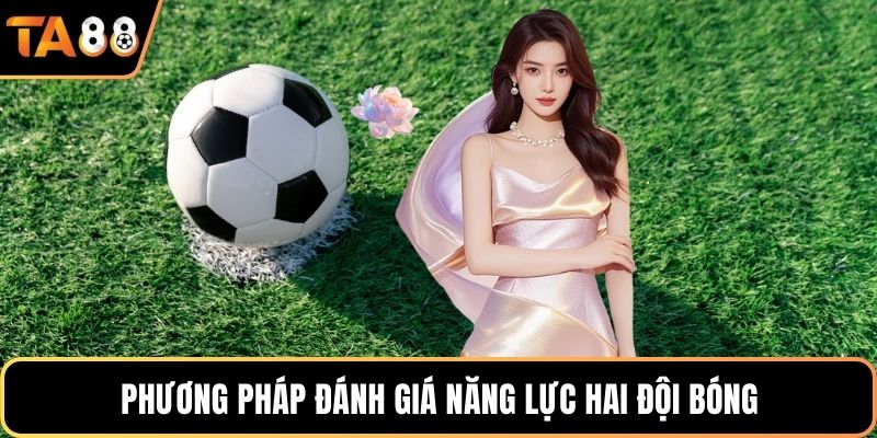 Phương pháp đánh giá năng lực hai đội bóng