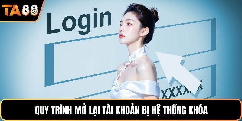 Quy trình mở lại tài khoản bị hệ thống khóa