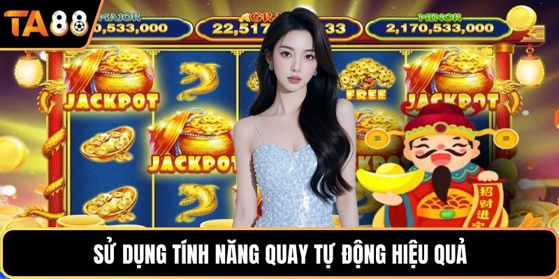 Sử dụng tính năng quay tự động hiệu quả