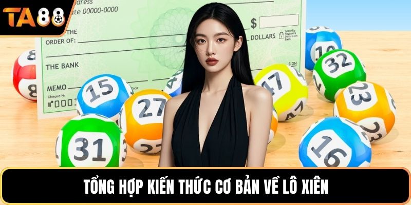Tổng hợp kiến thức cơ bản về lô xiên