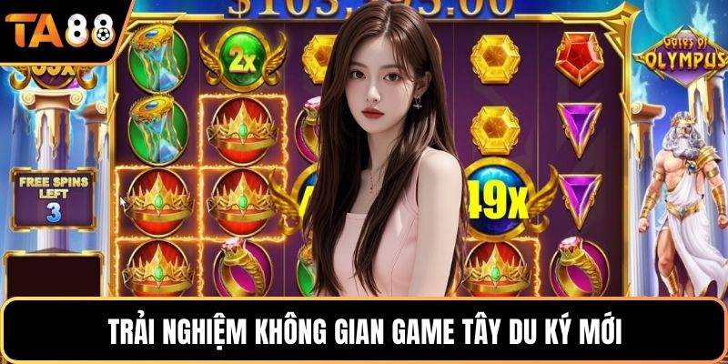 Trải nghiệm không gian game Tây du ký mới